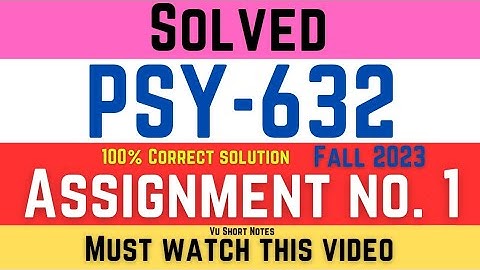 PSY632 Assignment 1 Solution Fall 2023 | Theory & Practice in Counseling (PSY632) | VU Short Notes