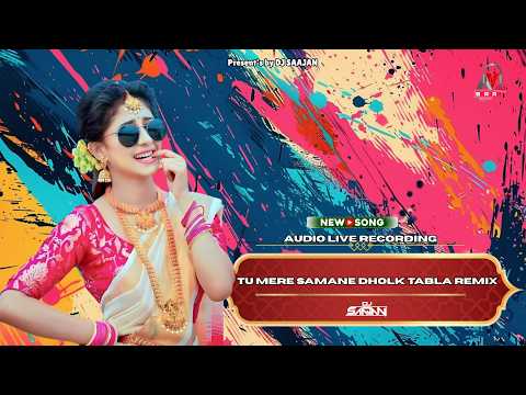 TU MERE SAMANE DHOLK TABLA REMIX DJ SAAJAN