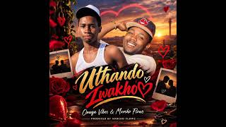 ( Uthando Lwakho ) By Omega Vibes & Mxrcho Flowz