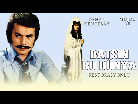 Batsın Bu Dünya Türk Filmi | RESTORASYONLU | MÜJDE AR | ORHAN GENCEBAY