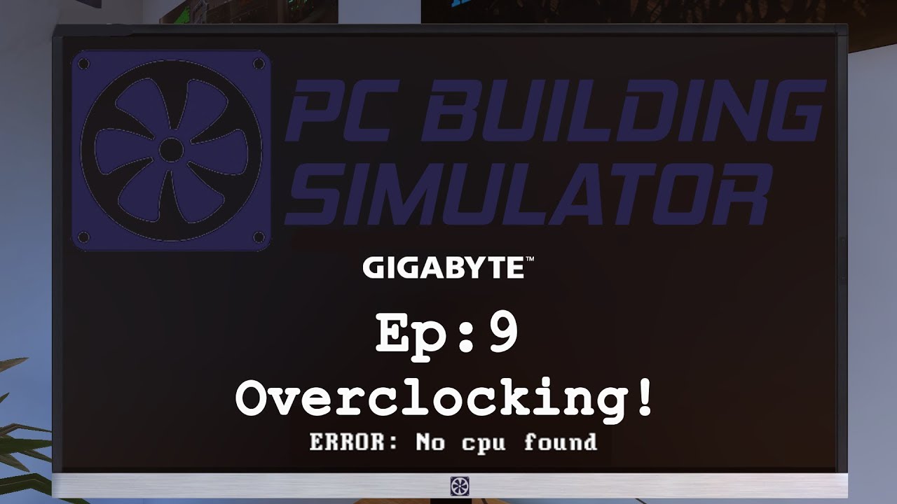 Overclocking! - PC Building Simulator Ep:9 - YouTube