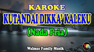 KUTANDAI DIKKA KALEKU KAROKE  (Nada Pria) [Lagu Toraja]