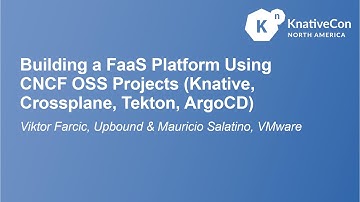 Building a FaaS Platform Using CNCF OSS Projects - Viktor Farcic, Upbound & Mauricio Salatino