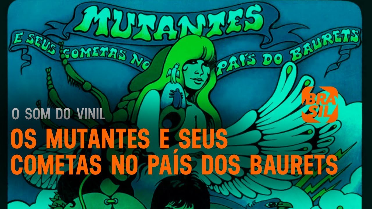 Os Mutantes e seus Cometas no País dos Baurets O Som do Vinil YouTube Os Mutantes e seus Cometas no País dos Baurets O Som do Vinil YouTube