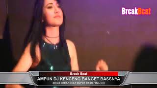 AMPUN DJ KENCENG BANGET BASSNYA (((((DJ BREAKBEAT SUPER BASS FULL )))))