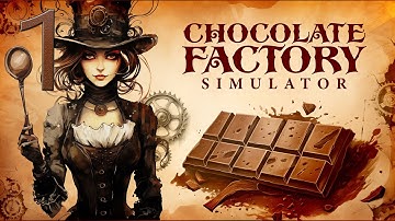 Chocolate Factory Simulator - Walkthrough - No Commentary