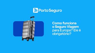How does travel insurance for Europe work Porto Seguro