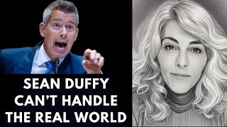 Sean Duffy can’t handle the real world 