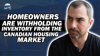 Homeowners are Withholding Inventory From the Canadian Housing Market