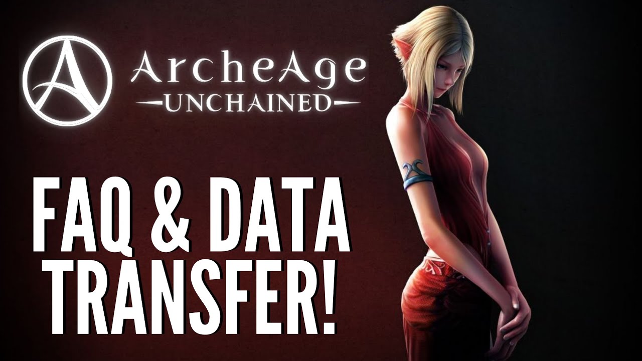 ArcheAge and ArcheAge Unchained Data Transfer and FAQ! (MMORPG PC Kakao Games)