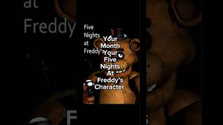 Your month your five nights at Freddy’s character #fyp #viral #fivenightsatfreddys #fnaf