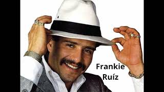 Frankie Ruíz Sus Mejores Salsas Románticas