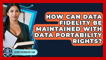 How Can Data Fidelity Be Maintained With Data Portability Rights? - AI and Technology Law
