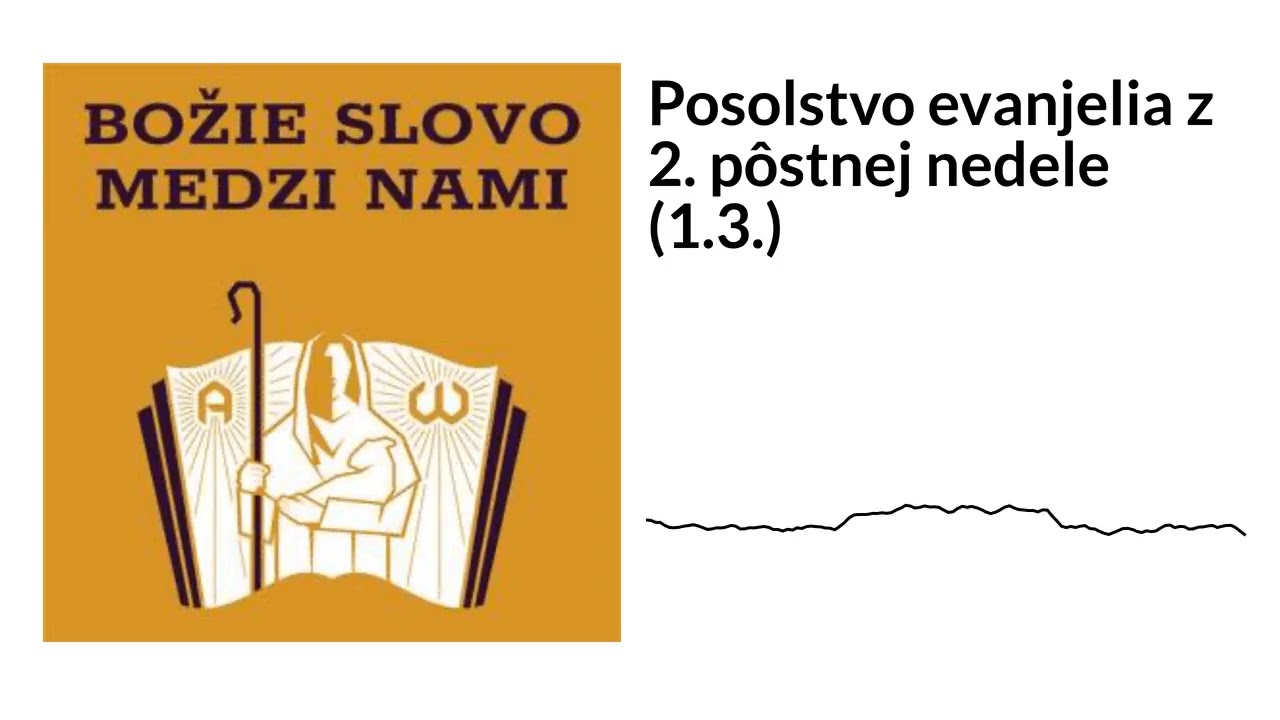 Posolstvo evanjelia z 2. pôstnej nedele (1.3.) | Božie Slovo medzi nami