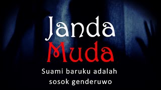 JANDA MUDA - Suami Baruku Adalah Sosok Genderuwo | #CeritaHoror #1139 #LapakHoror