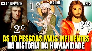 AS 10 PESSOAS MAIS INFLUENTES NA HISTÓRIA DA HUMANIDADE