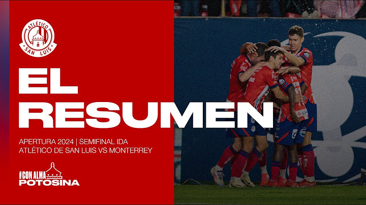 Atlético de San Luis 2-1 Rayados | Resumen | Apertura 2024 | Semifinal - Ida