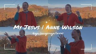 My Jesus | Anne Wilson | Sign Language Cover