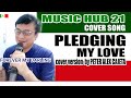 Pledging my love cover  peter alex  music hub 21