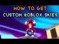How to get a custom sky in roblox