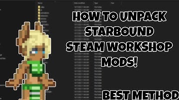 How to unpack Starbound Steam WORKSHOP mods (BEST METHOD)
