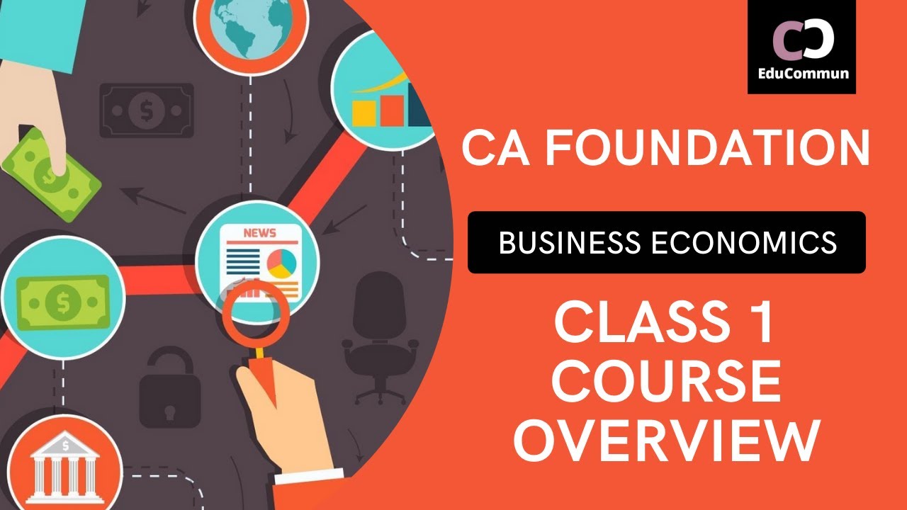 CA FOUNDATION | PAPER 4 | BUSINESS ECONOMICS | COURSE OVERVIEW | NOV 2021 BATCH | CLASS 1