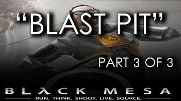 Black Mesa Source - Chapter 06 (Part 3 of 3) - Blast Pit (Gameplay Walkthrough)