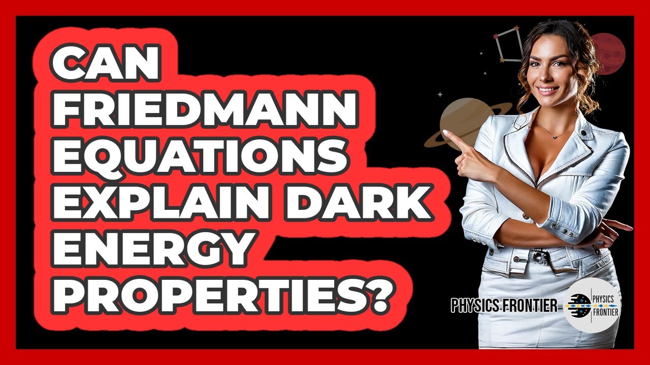 Can Friedmann Equations Explain Dark Energy Properties? - Physics Frontier