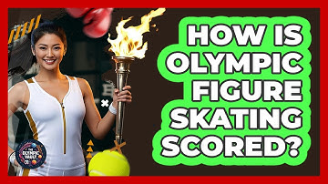 How Is Olympic Figure Skating Scored? - The Olympic Vault