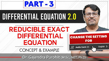 Differential Equation | Reducible Exact Differential Equation PART 3 - Concept & Example By GP Sir