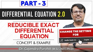 Differential Equation | Reducible Exact Differential Equation PART 3 - Concept & Example By GP Sir