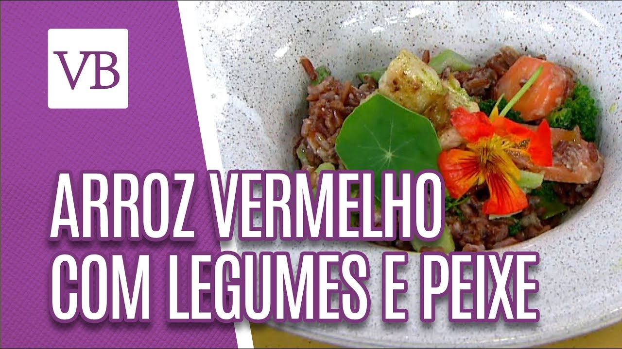 Arroz Vermelho Com Legumes e Cubos de Robalo - Você Bonita (12/06/18) vida saudável herbalife