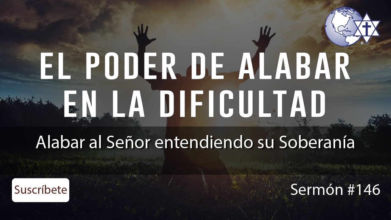 Alabar al Señor entendiendo su Soberanía, El poder de alabar en la dificultad- #146, 09-jun-2020