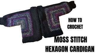 Part 2: Crochet a Hexagon Cardigan using Moss Stitch