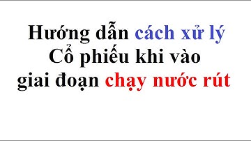Cổ phiếu chạy nước rút xử lý như thế nào