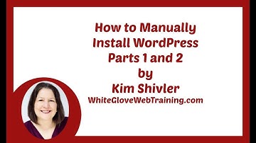 How to Install WordPress, Manually Parts 1 and 2