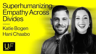 Empathy is Hard Work—But It Can Save Us - Katie Bogen & Hani Chaabo (Super Humanizer) | #60
