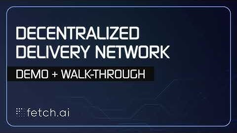 Decentralized Delivery Network Demo | Blockchain AI | Fetch.ai