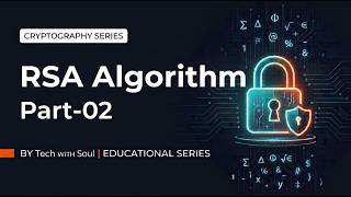 RSA Algorithm | Part 02 | Cryptography Series#09 | Tech WITH Soul
