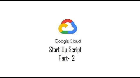 Part 2 .How to add a start up script to your VM .#VM #GCP #startupscript