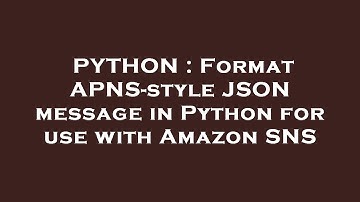 PYTHON : Format APNS-style JSON message in Python for use with Amazon SNS