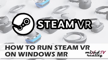 How To Play SteamVR Games On Windows MR Headsets Like The Samsung Odyssey