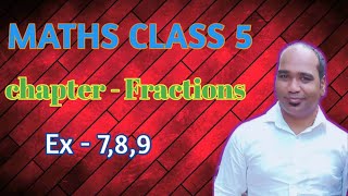 Maths class 5 chapter 5 - FRACTIONS, Exercise - 7,8,9