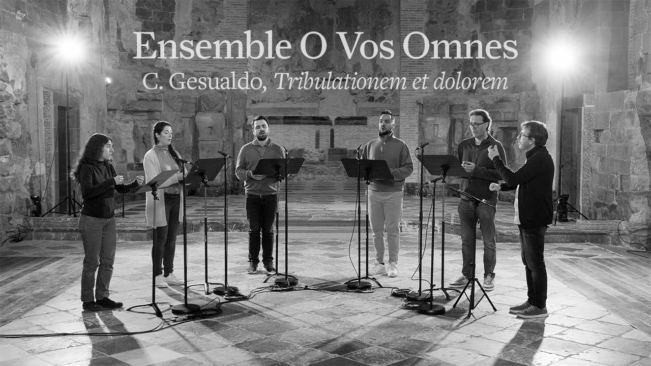Ensemble O Vos Omnes. Carlo Gesualdo, Tribulationem et dolorem