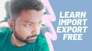 Learn import export free