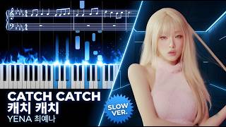 [Slow Ver.] YENA (최예나) - "Catch Catch" | Piano Tutorial &amp; Sheet Music &amp; MIDI