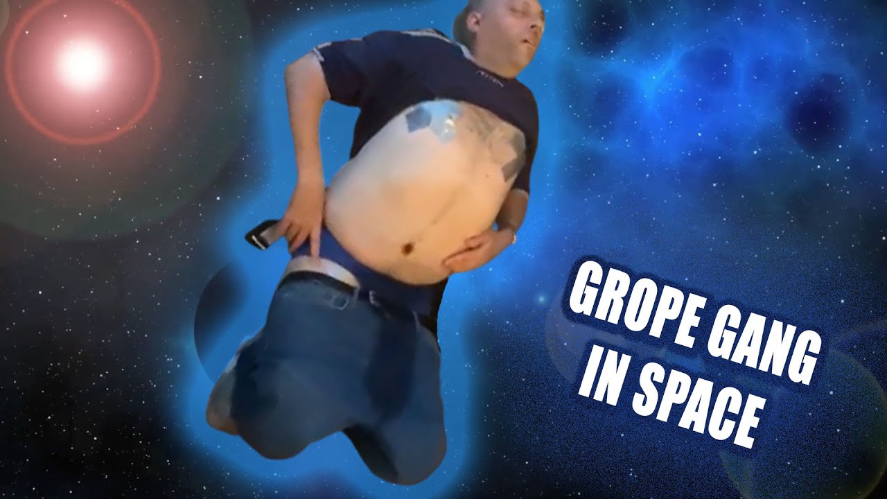 Grope Gang in Space - ONLYUSEmeBLADE