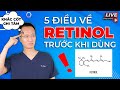 Retinol - Tretinoin gel/ Cream ... Hãy hiểu kỹ 5 điều này trước khi sử dụng | Dr Hiếu