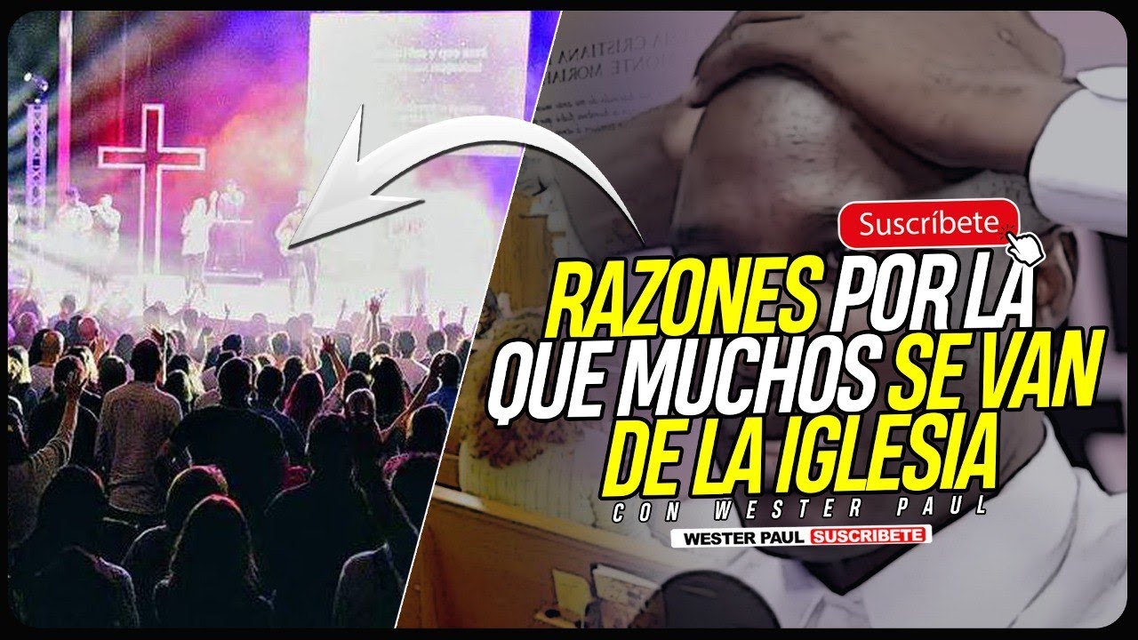 RAZONES POR LA QUE MUCHOS SE VAN DE LA IGLESIA - YouTube