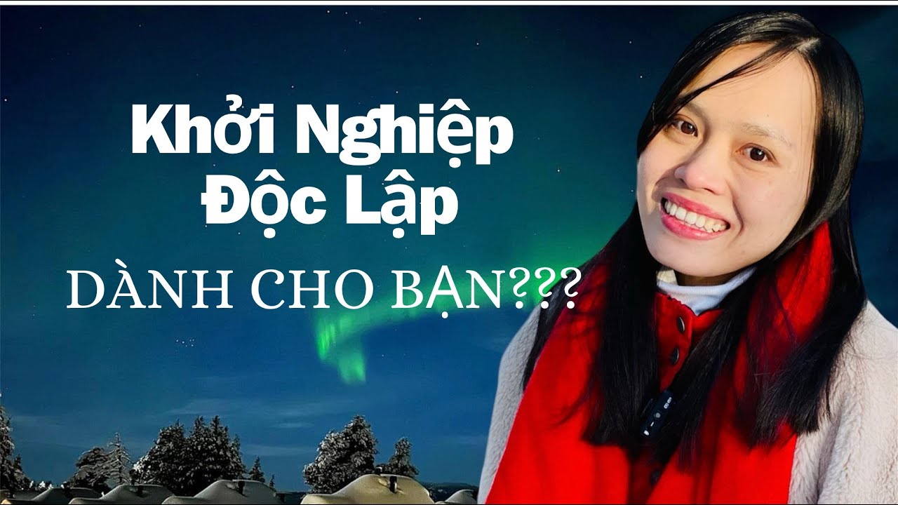 Outline Video Khởi Nghiệp Độc Lập - Solopreneur: Có Phải Con Đường Dành Cho Bạn?